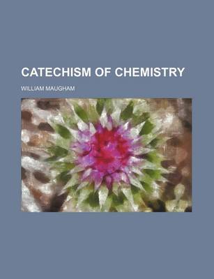 Book cover for Catechism of Chemistry
