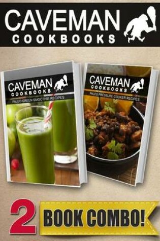 Cover of Paleo Green Smoothie Recipes and Paleo Pressure Cooker Recipes