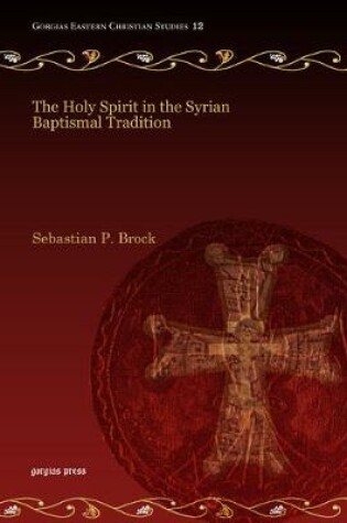 Cover of The Holy Spirit in the Syrian Baptismal Tradition