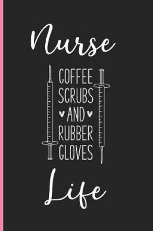 Cover of Nurse Life Coffee Scrubs & Rubber Gloves