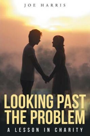 Cover of Looking Past the Problem a Lesson in Charity