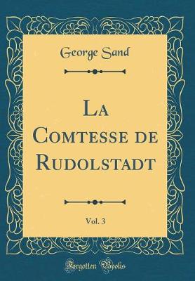 Book cover for La Comtesse de Rudolstadt, Vol. 3 (Classic Reprint)