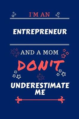 Book cover for I'm An Entrepreneur And A Mom Don't Underestimate Me