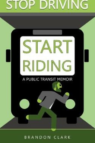 Cover of Stop Driving, Start Riding