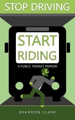 Book cover for Stop Driving, Start Riding