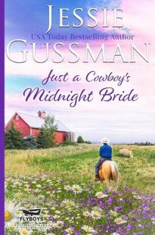 Cover of Just a Cowboy's Midnight Bride (Sweet Western Christian Romance Book 4) (Flyboys of Sweet Briar Ranch in North Dakota)