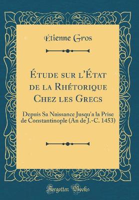 Book cover for Etude Sur l'Etat de la Rhetorique Chez Les Grecs