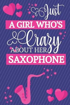 Book cover for Just A Girl Who's Crazy About Her Saxophone