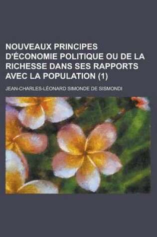 Cover of Nouveaux Principes D'Economie Politique Ou de La Richesse Dans Ses Rapports Avec La Population (1)