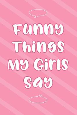 Book cover for Funny Things My Girls Say
