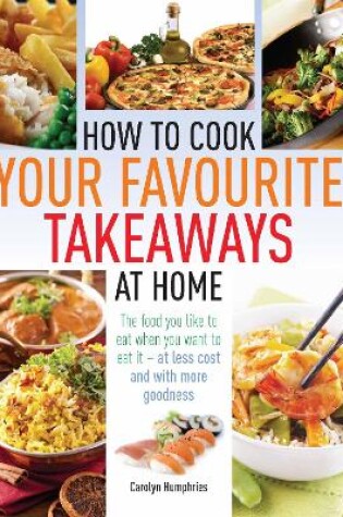 Cover of How to Cook Your Favourite Takeaways At Home