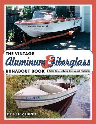 Book cover for Vintage Aluminum & Fiberglass Runabout Book--A Guide to Identifying, Buying and E