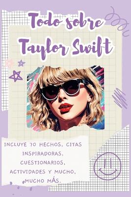 Book cover for Todo sobre Taylor Swift