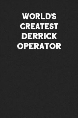 Cover of World's Greatest Derrick Operator