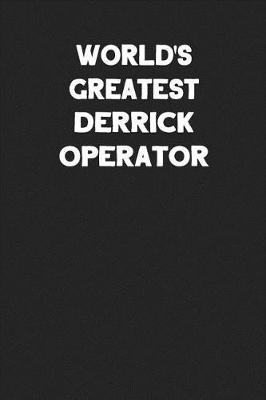 Book cover for World's Greatest Derrick Operator