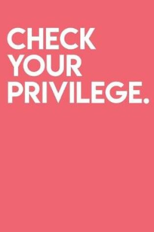 Cover of Check Your Previlage