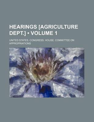 Book cover for Hearings [Agriculture Dept.] (Volume 1)