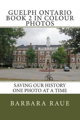 Book cover for Guelph Ontario Book 2 in Colour Photos