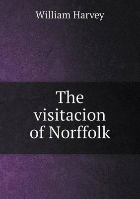 Book cover for The visitacion of Norffolk