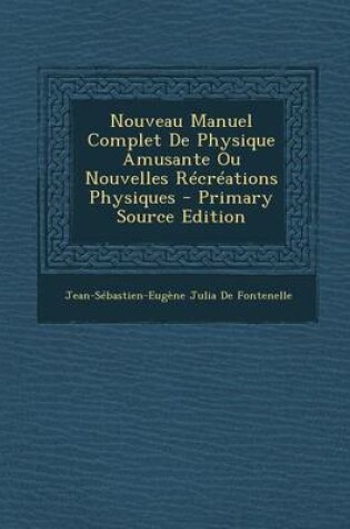 Cover of Nouveau Manuel Complet de Physique Amusante Ou Nouvelles Recreations Physiques