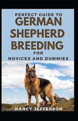 Book cover for Perfect Guide To German Shepherd Breeding For Novices And Dummies