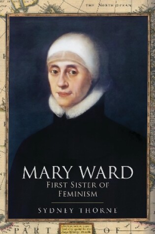 Cover of Mary Ward: First Sister of Feminism