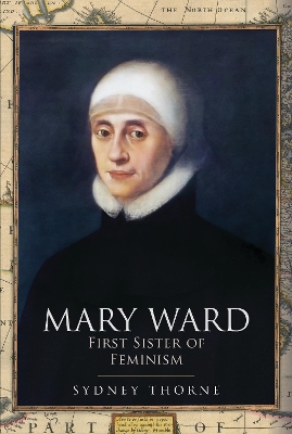 Book cover for Mary Ward: First Sister of Feminism