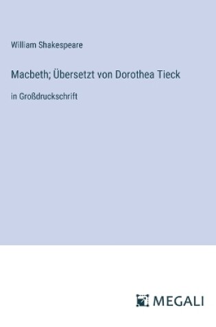 Cover of Macbeth; �bersetzt von Dorothea Tieck