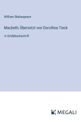 Cover of Macbeth; Übersetzt von Dorothea Tieck