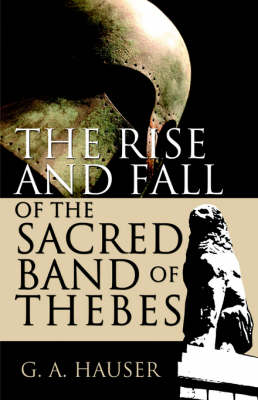 Book cover for The Rise and Fall of the Sacred Band of Thebes