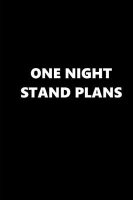 Book cover for 2020 Daily Planner Funny Theme One Night Stand Plans Black White 388 Pages