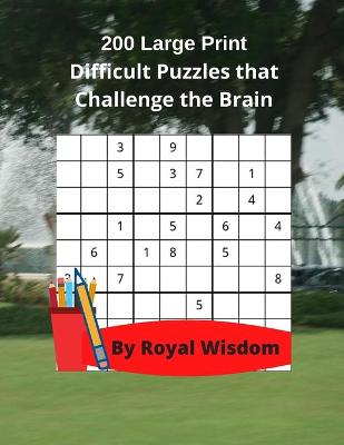 Book cover for 200 Large Print Difficult Puzzles that Challenge the Brain