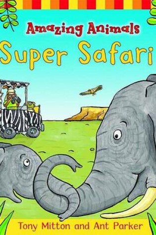 Cover of Amazing Animals: Super Safari
