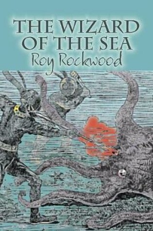 Cover of The Wizard of the Sea by Roy Rockwood, Fiction, Fantasy & Magic