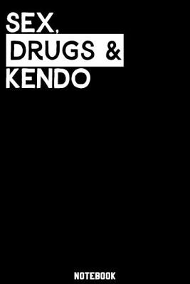 Book cover for Sex, Drugs and Kendo Notebook