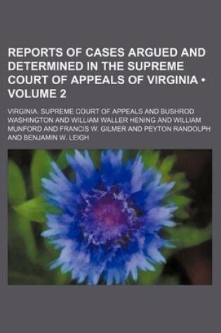 Cover of Reports of Cases Argued and Determined in the Supreme Court of Appeals of Virginia (Volume 2 )