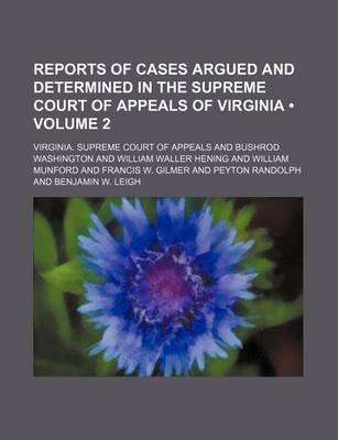 Book cover for Reports of Cases Argued and Determined in the Supreme Court of Appeals of Virginia (Volume 2 )