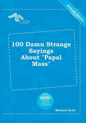 Book cover for 100 Damn Strange Sayings about Papal Mass