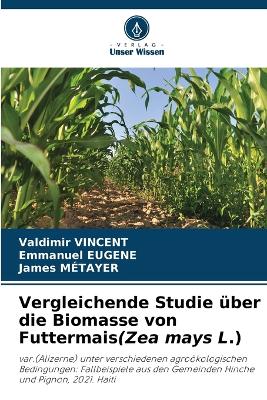 Book cover for Vergleichende Studie über die Biomasse von Futtermais(Zea mays L.)