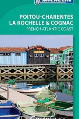 Cover of Green Guide Poitou-Charentes, La Rochelle & Cognac