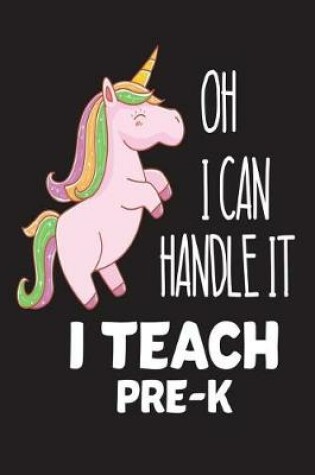 Cover of Oh I Can Handle It I Teach Pre-K