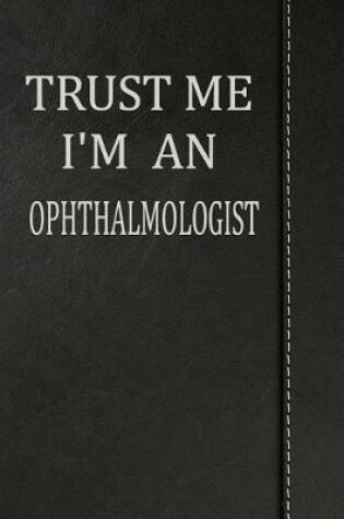 Cover of Trust Me I'm an Ophthalmologist