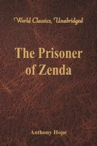Cover of The Prisoner of Zenda (World Classics, Unabridged)