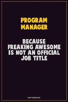 Book cover for Program Manager, Because Freaking Awesome Is Not An Official Job Title