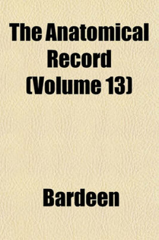 Cover of The Anatomical Record (Volume 13)