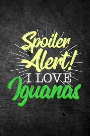 Cover of Spoiler Alert I Love Iguanas
