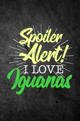 Book cover for Spoiler Alert I Love Iguanas
