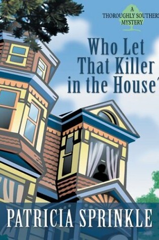 Cover of Who Let That Killer in the House? a Thoroughly Southern Mystery