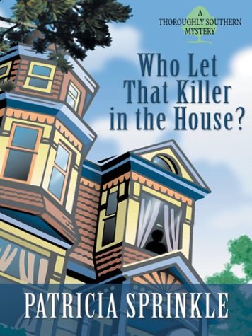 Book cover for Who Let That Killer in the House? a Thoroughly Southern Mystery