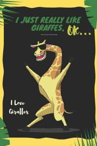 Cover of I Just Really Like Giraffes, Ok